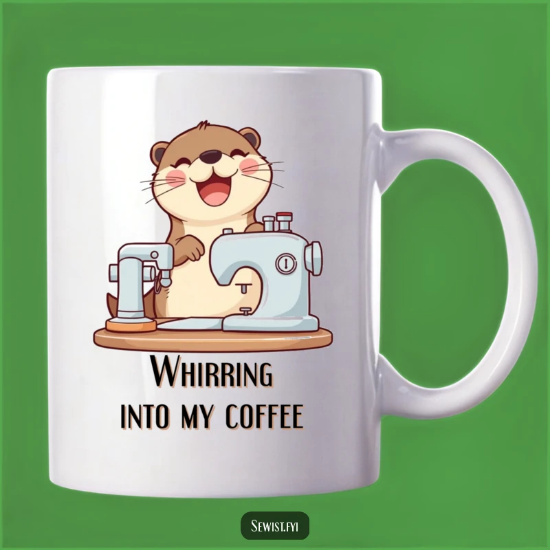 Funny Otter Sewing Mug: Joyful & Whirring, Perfect Gift for Crafters