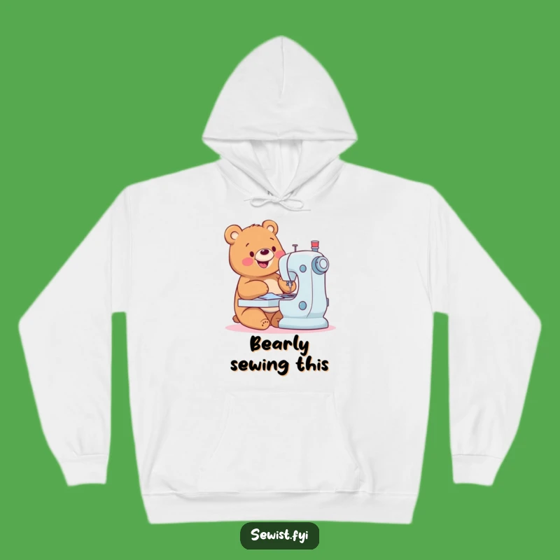 Funny Happy Bear Hoodie: Cozy Crafting Comfort, Ultimate Funny Gift for Sewists