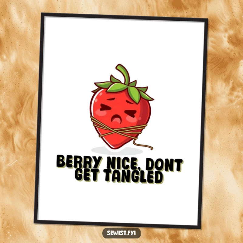 Funny Free Printable Wall Art: A startled strawberry with a spool of thread tangled around its stem.