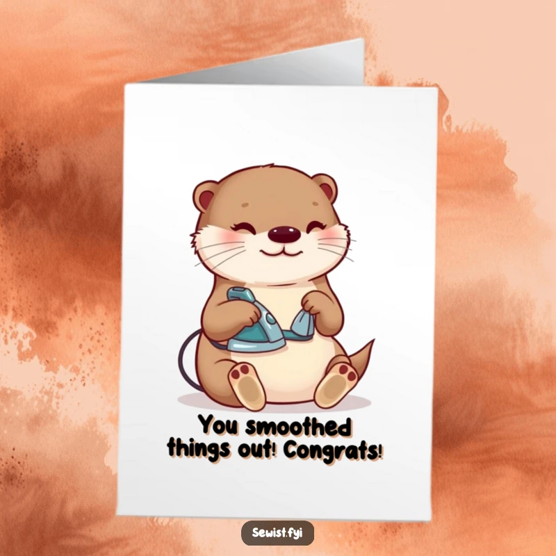 Funny Free Printable Congrats Card: Content otter ironing a freshly sewn seam, celebrating success with a polished touch.