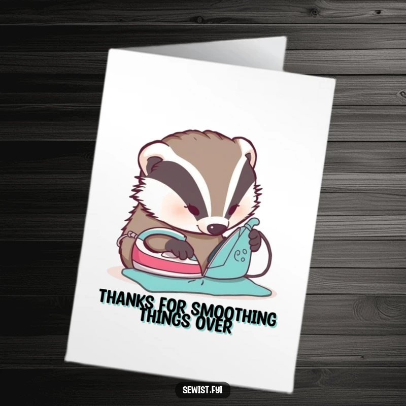 Funny Free Printable Thank You Card: A dedicated badger irons a seam flat, showing appreciation with meticulous effort.